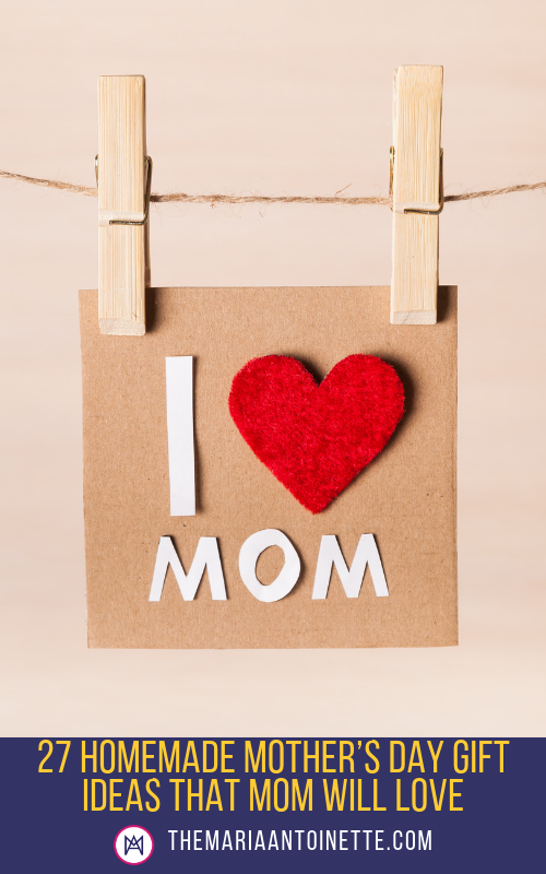 27 Homemade Mother's Day Gift Ideas That Mom Will Love