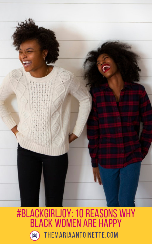 Reasons Why Black Women Are Happy maria antoinette tmablog